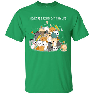 Never Be Enough Cat In My Life Cat T Shirts