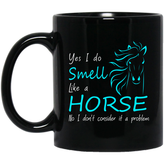 Yes I Smell Like A Horse Mugs