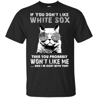 If You Don't Like Chicago White Sox Tshirt For Fans