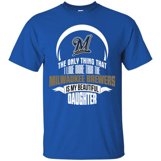 The Only Thing Dad Loves His Daughter Fan Milwaukee Brewers Tshirt
