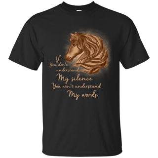 Beautiful Horse - If You Don't Understand My Silence T Shirts