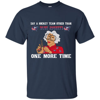 Say A Hockey Team Other Than Columbus Blue Jackets Tshirt For Fan
