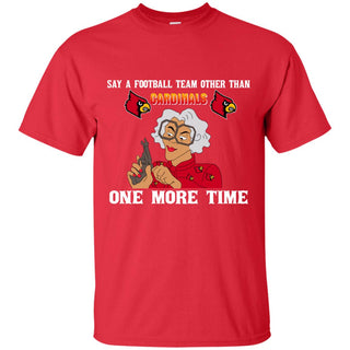 Say A Football Team Other Than Louisville Cardinals Tshirt For Fan