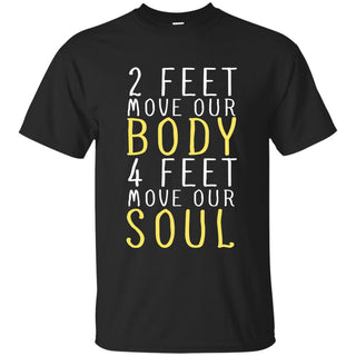 Four Feet Move Our Soul Horse T Shirts