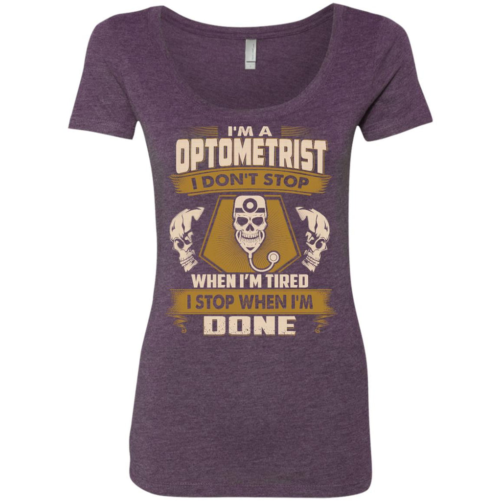 Black Optometrist Tshirt  I Don't Stop When I'm Tired Gift Tee Shirt