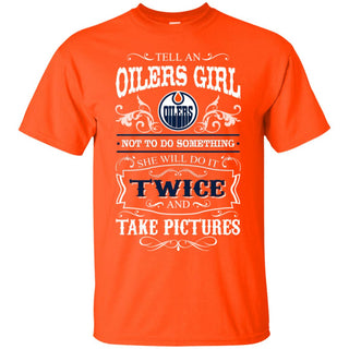 She Will Do It Twice And Take Pictures Edmonton Oilers Tshirt For Fan