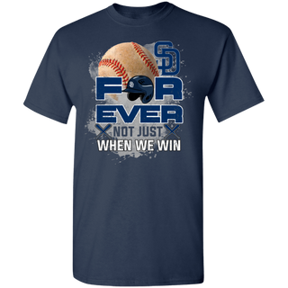 For Ever Not Just When We Win San Diego Padres Shirt