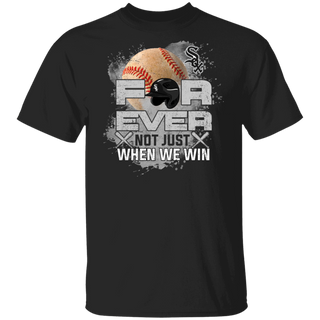 For Ever Not Just When We Win Chicago White Sox Shirt