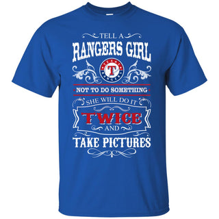 She Will Do It Twice And Take Pictures Texas Rangers Tshirt