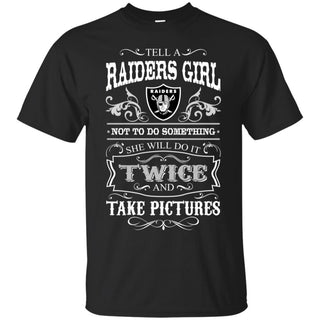 She Will Do It Twice And Take Pictures Oakland Raiders Tshirt For Fan