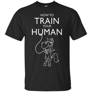 How To Train Your Human Horse T Shirts