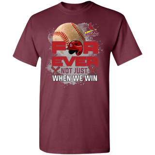 For Ever Not Just When We Win St. Louis Cardinals Shirt