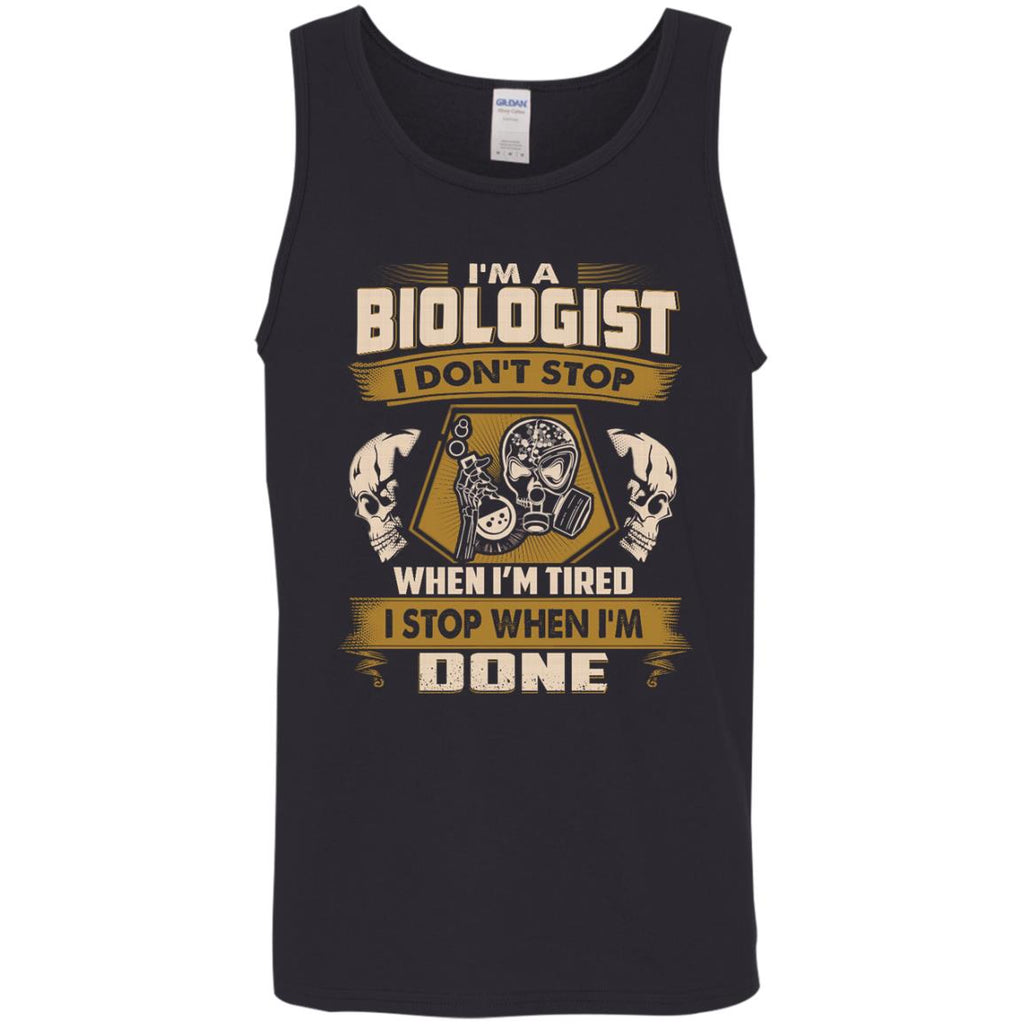 Biologist Tee Shirt - I Don't Stop When I'm Tired