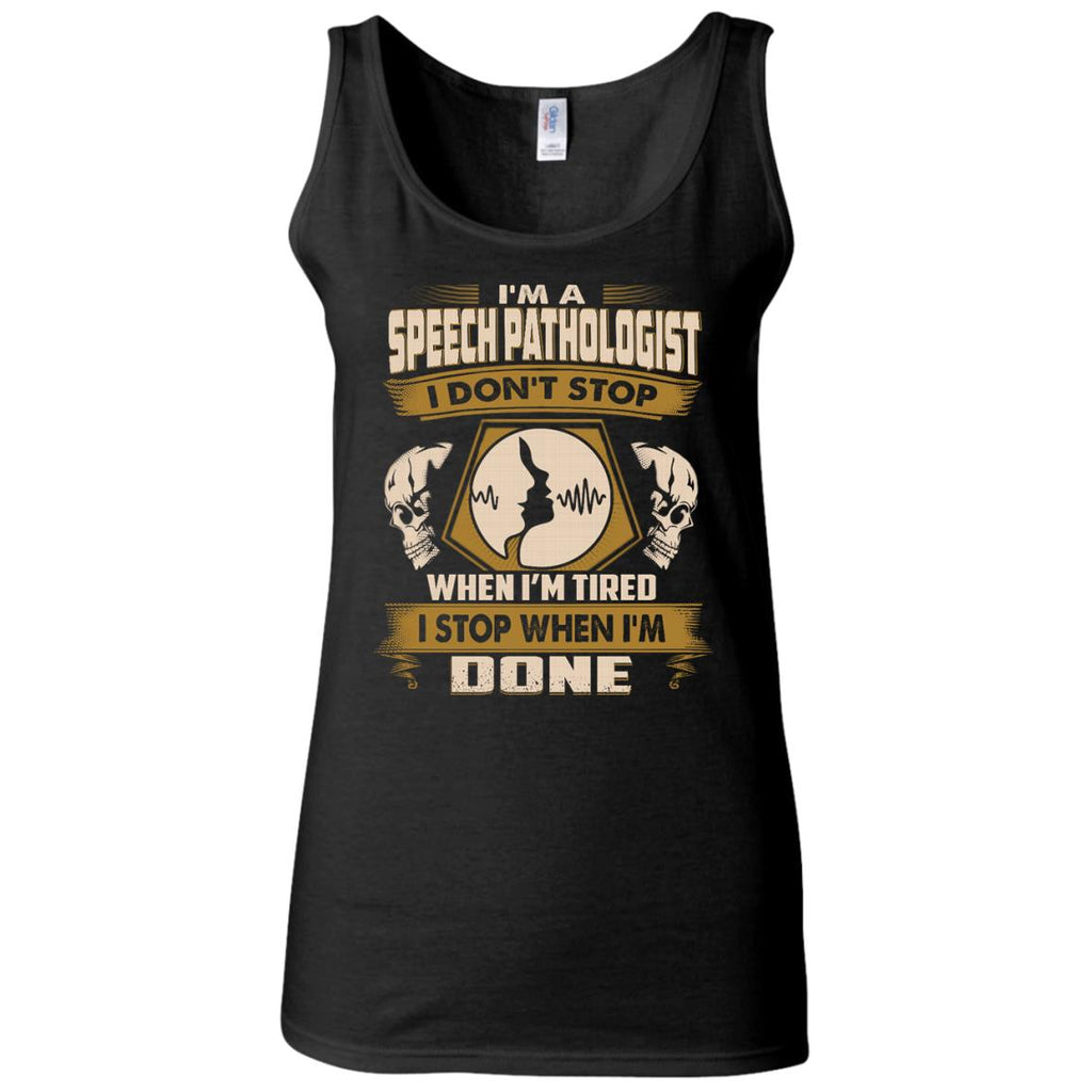 Cool Speech Pathologist Tee Shirt I Don't Stop When I'm Tired