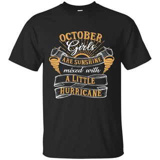 October Girls Are Sunshine With A Little Hurricane T Shirt