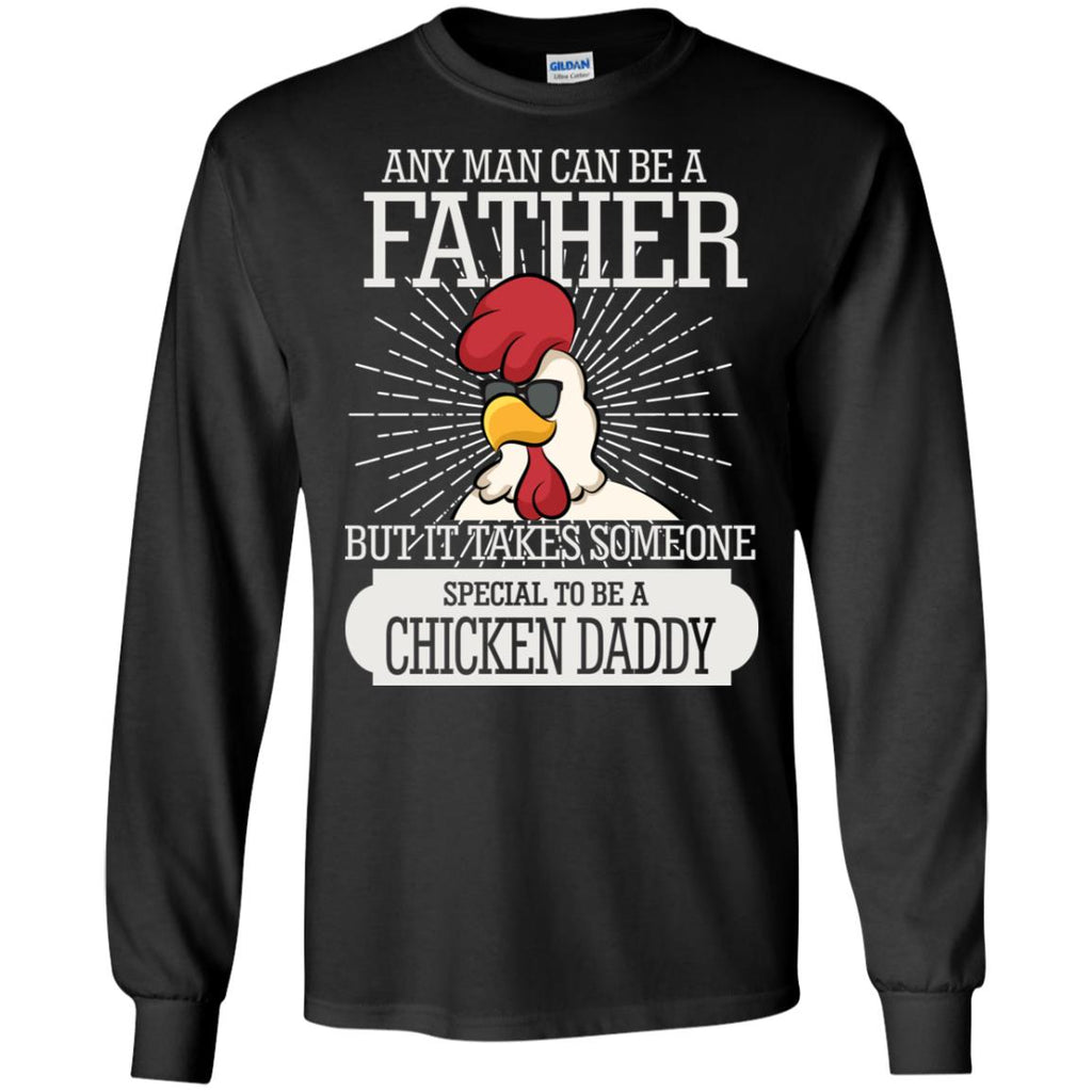 It Take Someone Special To Be A Chicken Daddy T Shirt