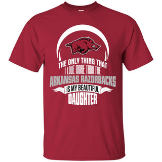 Only Thing Dad Loves His Daughter Fan Arkansas Razorbacks Tshirt