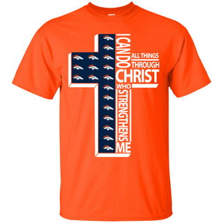 Gorgeous I Can Do All Things Through Christ Denver Broncos Tshirt