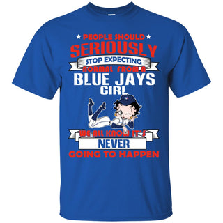 People Should Seriously Stop Expecting Normal From A Toronto Blue Jays Tshirt For Fan
