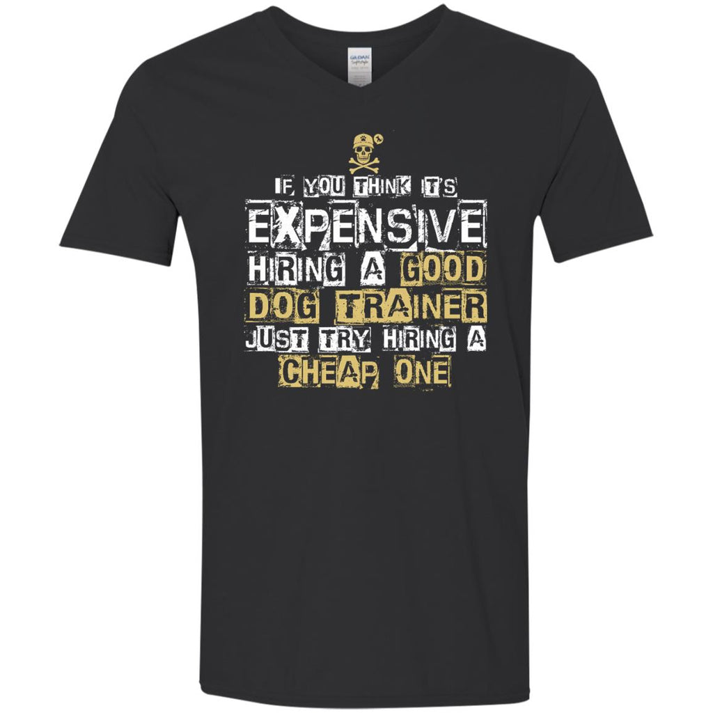 It's Expensive Hiring A Good Dog Trainer Tee Shirt Gift