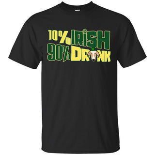 Nice Greyhound Tshirt 10% Irish 90% Drunk is an awesome gift