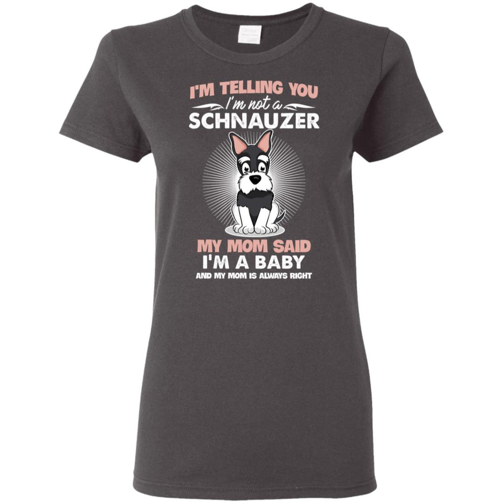I Am Not A Schnauzer, I Am A Baby T Shirt