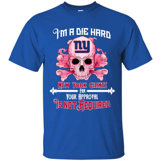 Die Hard Fan Your Approval Is Not Required New York Giants Tshirt