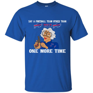 Say A Football Team Other Than Buffalo Bills Tshirt For Fan