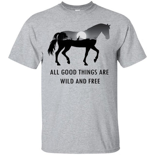 All Good Things Are Wild And Free Horse