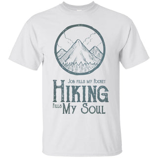 Hiking Fills My Soul Tee Shirt For Lover