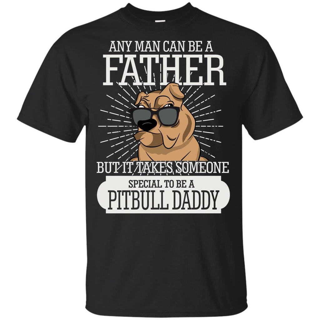 It Take Someone Special To Be A Pitbull Daddy T Shirt