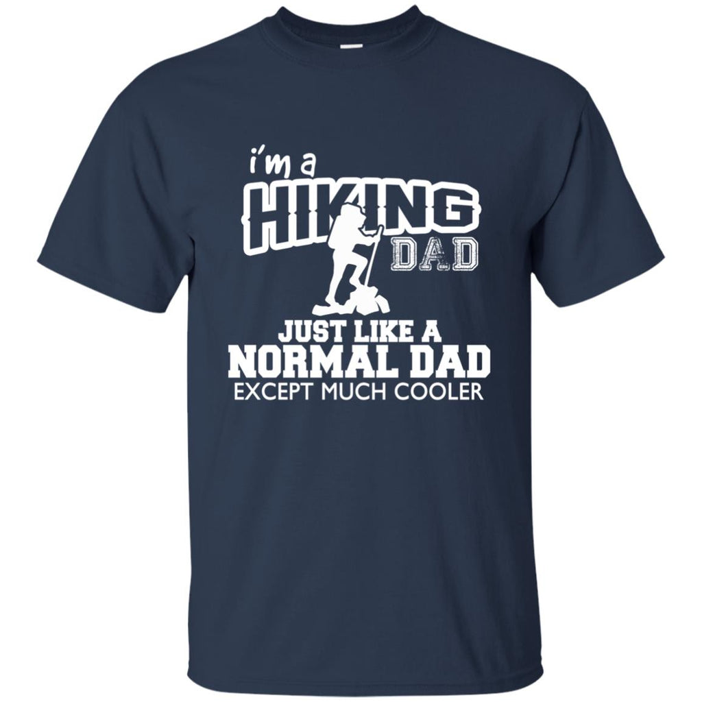 I'm A Hiking Dad Just Like Normal Dad But Much Cooler For Father Gift
