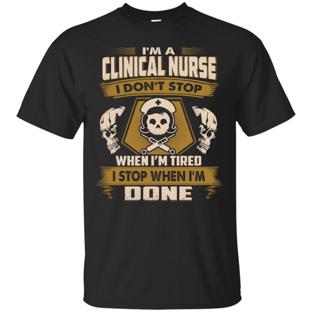 Clinical Nurse Tee Shirt - I Don't Stop When I'm Tired