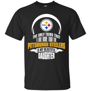 The Only Thing Dad Loves His Daughter Fan Pittsburgh Steelers Tshirt