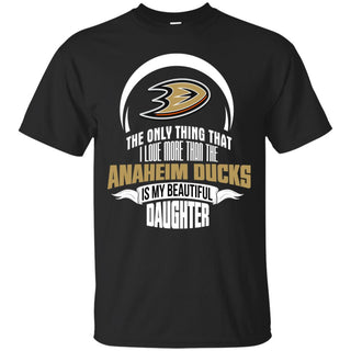 The Only Thing Dad Loves His Daughter Fan Anaheim Ducks Tshirt