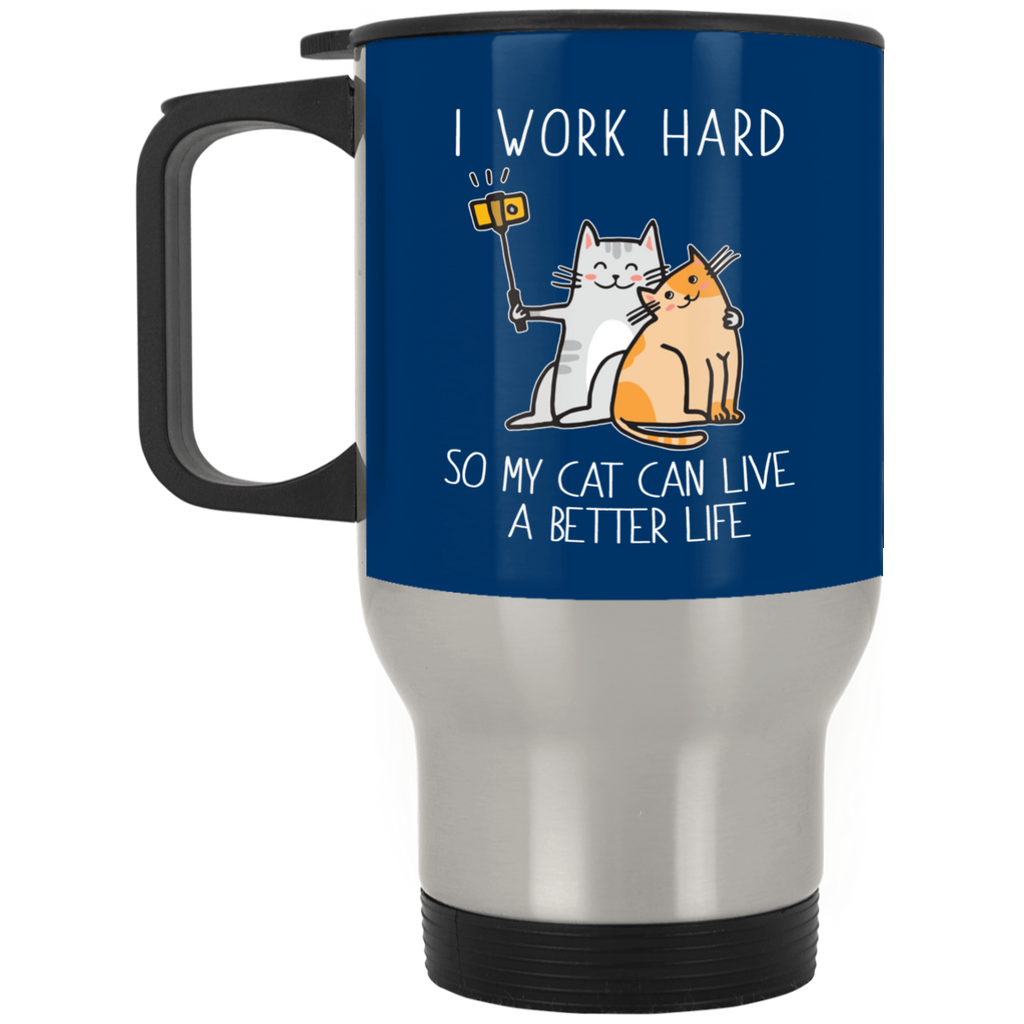 I Work Hard So My Cat Can Live A Better Life Cat Mugs