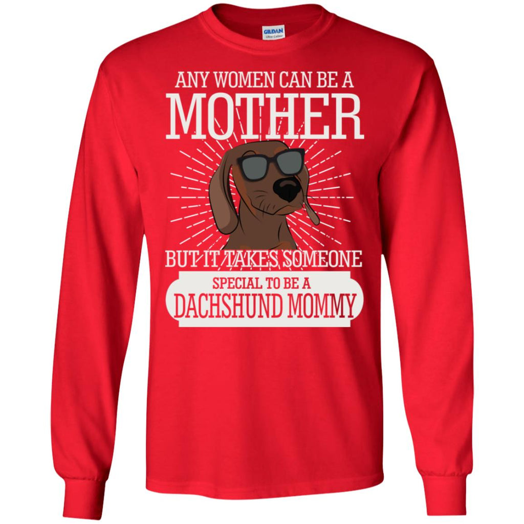 It Take Someone Special To Be A Dachshund Mommy T Shirt