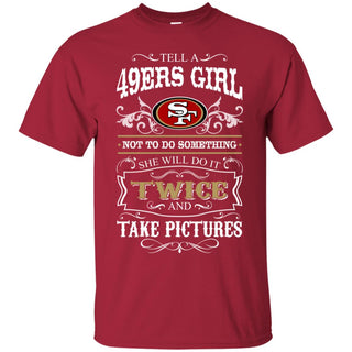 She Will Do It Twice And Take Pictures San Francisco 49ers Tshirt