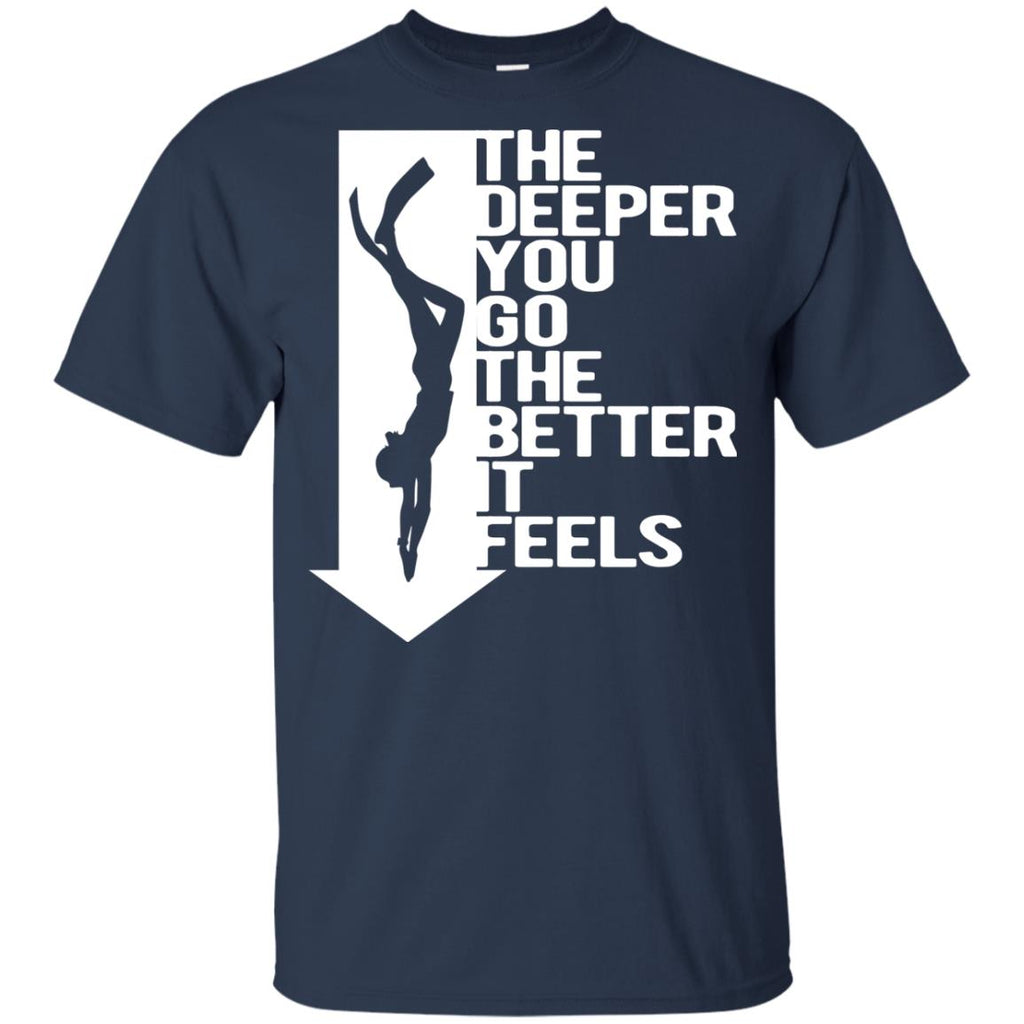 Nice Diving Tee Shirt The Deeper You Go The Better It Feels is gift