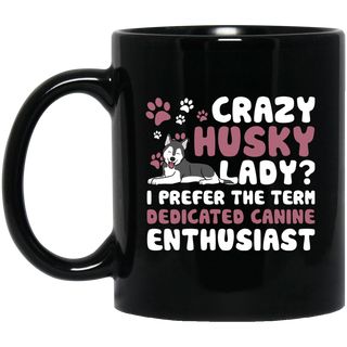 Crazy Husky Lady I Prefer The Term Dedicated Canine Enthusiast