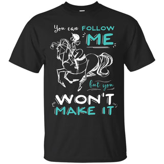 Horse - You Can Follow Me Horse T Shirts