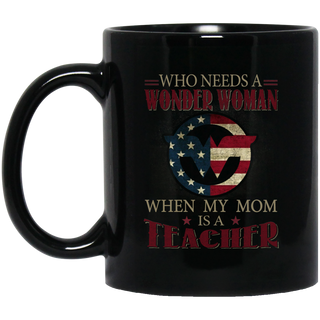 Nice Teacher Mugs - Who Need A Super Hero When My Mom Is A Teacher