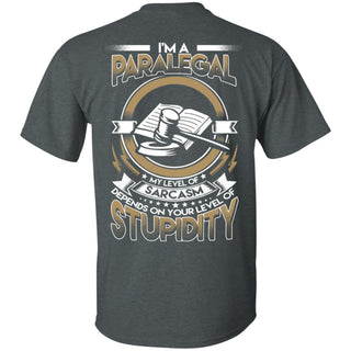 My Level Of Sarcasm Depends On Your Level Of Stupidity Paralegal T Shirts