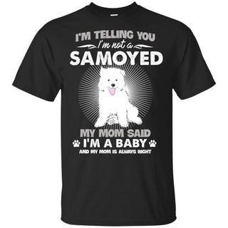 I Am Not A Samoyed, I Am A Baby T Shirt