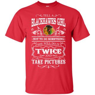 She Will Do It Twice And Take Pictures Chicago Blackhawks Tshirt