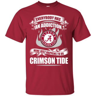 Everybody Has An Addiction Mine Just Happens To Be Alabama Crimson Tide T Shirt