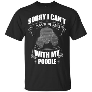 I Have Plans With My Poodle T Shirts