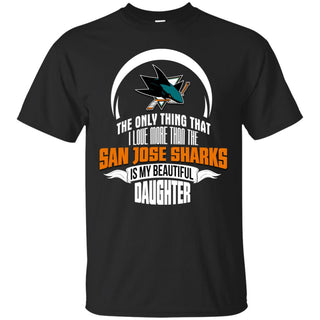 The Only Thing Dad Loves His Daughter Fan San Jose Sharks Tshirt