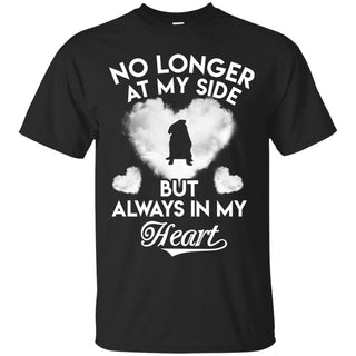 No Longer At My Side But Always In My Heart Pug Tshirt For Lover