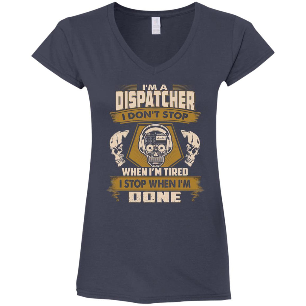 Dispatcher Tee Shirt - I Don't Stop When I'm Tired Gift Tshirt